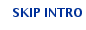 SKIP INTRO